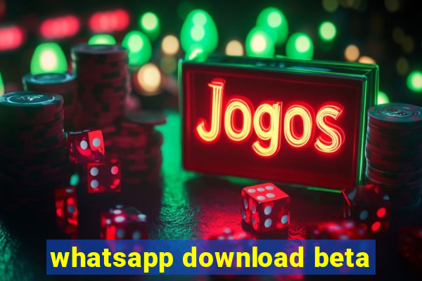 whatsapp download beta